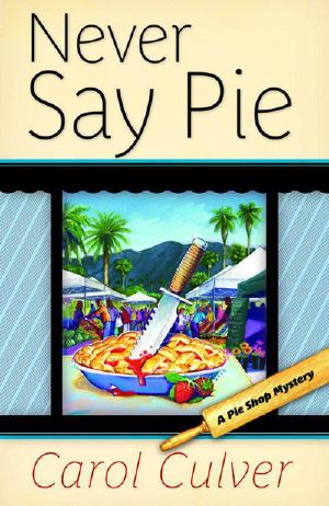 [A Pie Shop Mystery 02] • Never Say Pie